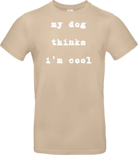 "My Dog Thinks I'm Cool" Funny Dog Lover Art Print