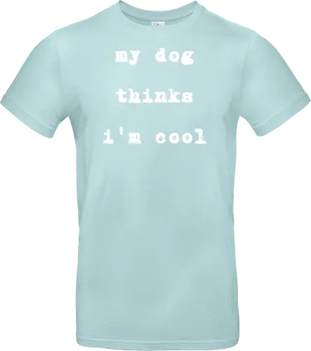 "My Dog Thinks I'm Cool" Funny Dog Lover Art Print