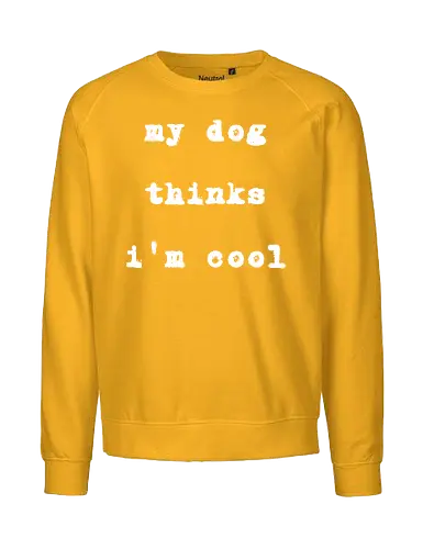 "My Dog Thinks I'm Cool" Funny Dog Lover Art Print - My dog thinks I'm cool, funny dog, dog lover, pet owner, dog humor, heartwarming, unconditional love, pet gift, dog quote, animal lover, funny saying, typography, dog mom, dog dad, best friend, pet pride, cool, relatable, simple art - Fairtrade Sweatshirt