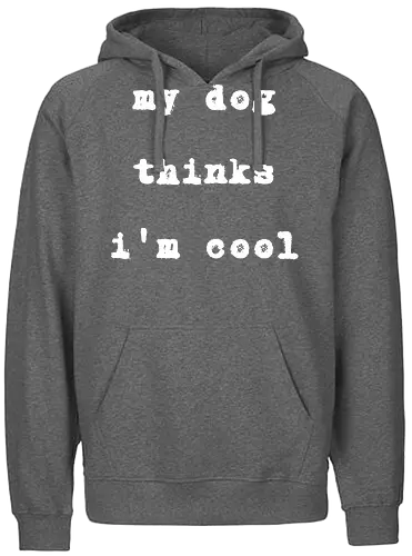 "My Dog Thinks I'm Cool" Funny Dog Lover Art Print - My dog thinks I'm cool, funny dog, dog lover, pet owner, dog humor, heartwarming, unconditional love, pet gift, dog quote, animal lover, funny saying, typography, dog mom, dog dad, best friend, pet pride, cool, relatable, simple art - Fairtrade Hoodie