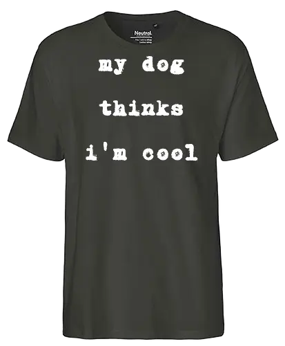 "My Dog Thinks I'm Cool" Funny Dog Lover Art Print - My dog thinks I'm cool, funny dog, dog lover, pet owner, dog humor, heartwarming, unconditional love, pet gift, dog quote, animal lover, funny saying, typography, dog mom, dog dad, best friend, pet pride, cool, relatable, simple art - Fairtrade T-Shirt