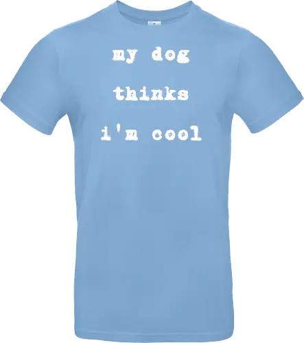 "My Dog Thinks I'm Cool" Funny Dog Lover Art Print