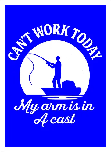 Can't Work Today My Arm is in a Cast" Funny Fishing Art