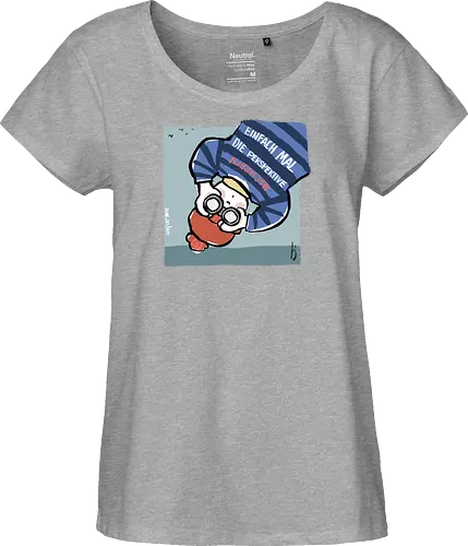 Einfach mal die Perspektive wechseln - Ringelpullisprüche, Ringeldinger, streifenweise, Spruch, Weisheit, Motivation, Ringelpulli, SprücheShirt, Cartoon Illustration, Statement, Handgezeichnet, Perspektive, Persepektivwechsel, Humor, Selbstironie, Streifenpulli, Spruchshirt, deutsch - Fairtrade Girl Shirt