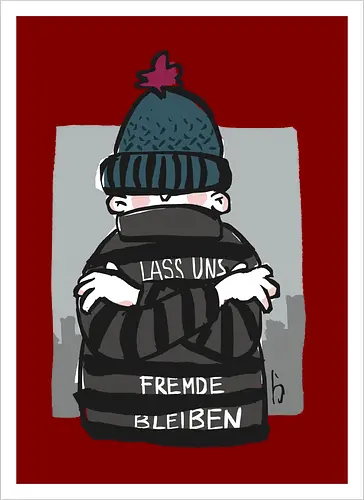 Lass uns Fremde bleiben