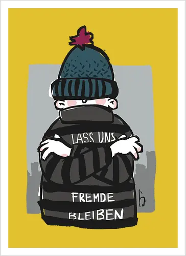 Lass uns Fremde bleiben