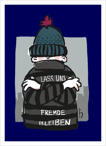 Lass uns Fremde bleiben