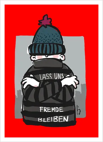 Lass uns Fremde bleiben