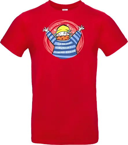 Ich bin nicht eingebildet, es gibt mich wirklich.