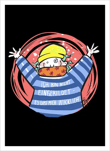 Ich bin nicht eingebildet, es gibt mich wirklich.