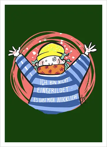 Ich bin nicht eingebildet, es gibt mich wirklich.