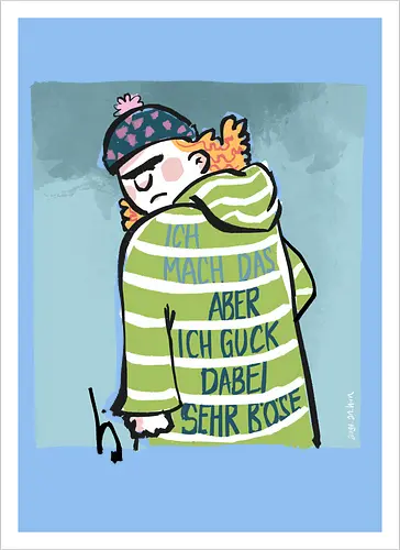 Ich mach das, aber ich gucke dabei sehr böse!