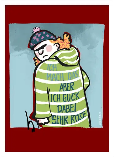 Ich mach das, aber ich gucke dabei sehr böse!