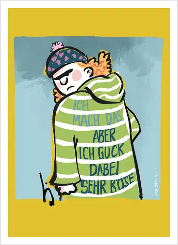 Ich mach das, aber ich gucke dabei sehr böse!