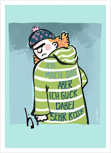 Ich mach das, aber ich gucke dabei sehr böse!