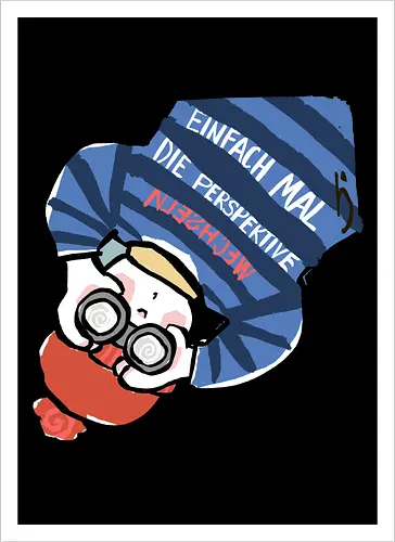 Einfach mal die Perspektive wechseln - Ringelpullisprüche, Ringeldinger, streifenweise, Spruch, Weisheit, Motivation, Ringelpulli, SprücheShirt, Cartoon Illustration, Statement, Handgezeichnet, Humor, Selbstironie, Streifenpulli, Spruchshirt, deutsch - Artprint
