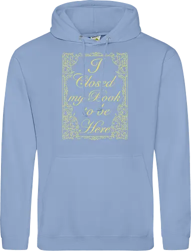 I closed my book to be here