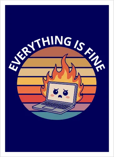 Everything Is Fine" Laptop on Fire Funny Tech Art