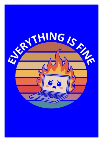 Everything Is Fine" Laptop on Fire Funny Tech Art