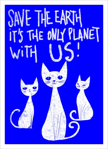 Save the cats - cats, save the earth, funny, global warming, funny cats - Artprint