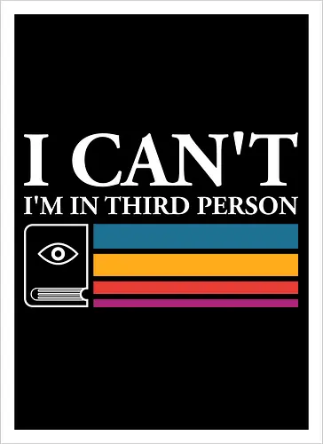 I Can't I'm In Third Person