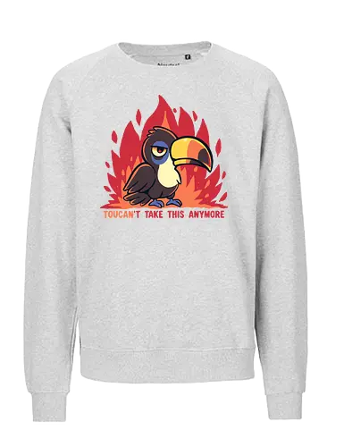 Toucant Take this anymore - Tukan, Tukan-Wortspiel, lustiger Tukan, tropischer Vogel, erschöpfter Tukan, sarkastischer Tukan, Vogel, toucan, im done, mood, funny, banana bird, toucant, toucant do it, fun bird - Fairtrade Sweatshirt