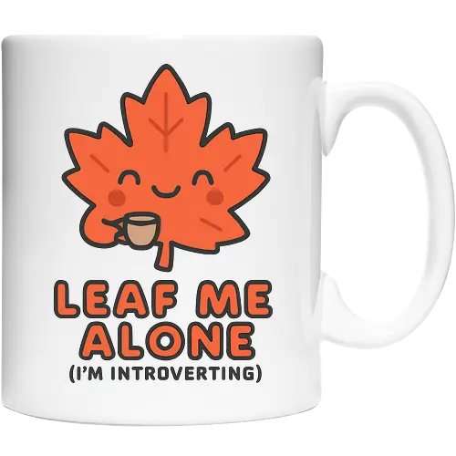 Leaf Me Alone (I'm Introverting) - Funny Autumn Pun - autumn, fall, leaf, introvert, introverting, pun, funny, cute, cozy, coffee, tea, maple leaf, book lover, quiet time, social anxiety, shy, witty, sarcastic - Cup