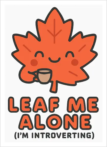 Leaf Me Alone (I'm Introverting) - Funny Autumn Pun