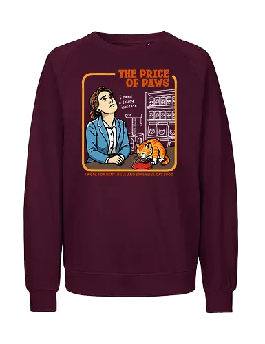 The Price of Paws - sarcastic, retro humor, funny cat design, overworked employee, need a raise, more money please, cat owner struggles, salary increase joke, work life humor, paycheck goes to cat, vintage vector, exhausted worker, coffee and cat, ironic retro poster - Fairtrade Sweatshirt