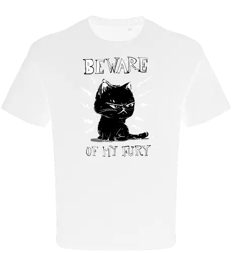 Beware of my fury