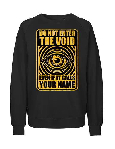 Horror Signs Call Void - scary, cool, awesome, horror, horror stories, creepy, horror movies, books, spooky season, Halloween, creepypastas, shadow creature, shadow figure, demon, spirit, shadow person, dead, ghost, sign, eye, eyeball, void, calling - Fairtrade Sweatshirt