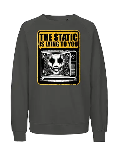 Horror Signs Shadow Static - old, sign, tv, scary, cool, awesome, horror, horror stories, creepy, horror movies, books, spooky season, Halloween, creepypastas, shadow creature, shadow figure, smile, demon, spirit, shadow person, dead, ghost, static, television - Fairtrade Sweatshirt