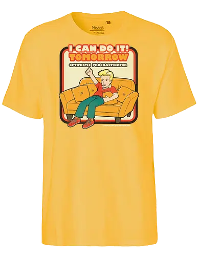 I can do it! - sarcasm, irony, sarcastic, optimism, procrastination, lazy, fun, joke, pun, meme - Fairtrade T-Shirt