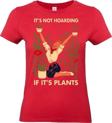 Not Hoarding Plants - plant love, plant mom, green decor, home plants, botanical art, garden vide, plant humor - Standard T-Shirt (Women)