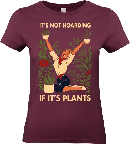Not Hoarding Plants - plant love, plant mom, green decor, home plants, botanical art, garden vide, plant humor - Standard T-Shirt (Women)