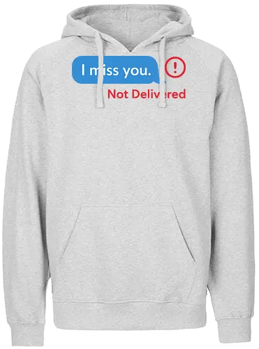 Message Not Delivered - I miss you, not delivered, ghosting, breakup, relationship, sad, emo, text message, modern art, minimalist, art print, t-shirt design, emotional, loneliness, frustration, heartbreak, social media, lost connection - Fairtrade Hoodie