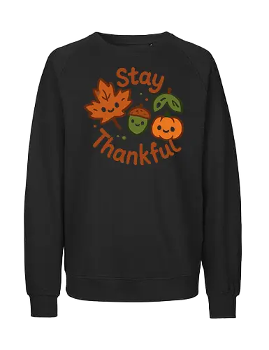 Stay Thankful - Thanksgiving, autumn, fall, thankful, grateful, pumpkin, maple leaf, acorn, cute, kawaii, art print, t-shirt design, seasonal, holiday, cozy, home decor, autumn lover - Fairtrade Sweatshirt