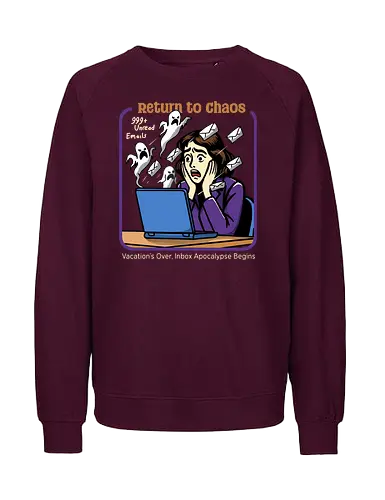 Return to Chaos - digital ghosts, corporate life, relatable, office humor, back to work, haunted inbox, ghost emails, spooky office, return to chaos, work stress, vacation over, email overload, halloween vibes, work life balance, funny work art - Fairtrade Sweatshirt