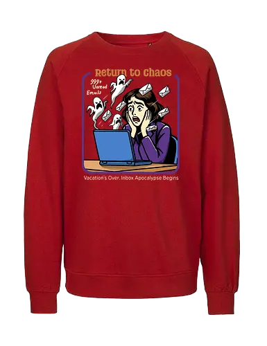Return to Chaos - digital ghosts, corporate life, relatable, office humor, back to work, haunted inbox, ghost emails, spooky office, return to chaos, work stress, vacation over, email overload, halloween vibes, work life balance, funny work art - Fairtrade Sweatshirt
