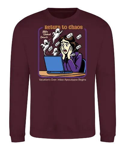 Return to Chaos - digital ghosts, corporate life, relatable, office humor, back to work, haunted inbox, ghost emails, spooky office, return to chaos, work stress, vacation over, email overload, halloween vibes, work life balance, funny work art - Sweatshirt