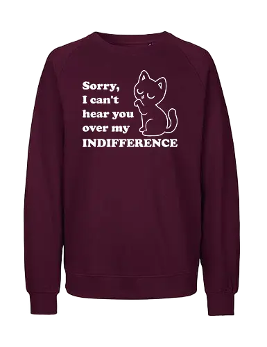 Cat Indifference - Cat, Black Cat, Sarcasm, Joke, Pun, Cute, Fluffy, Cats, Sarcastic, Fun, Funny, Quote - Fairtrade Sweatshirt