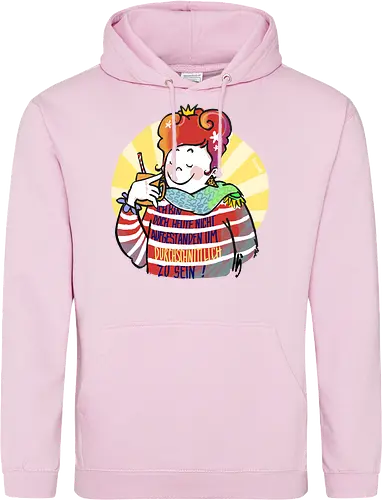 Ich bin doch heute nicht aufgestanden um durchschnittlich zu sein