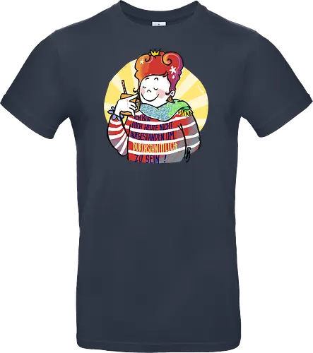 Ich bin doch heute nicht aufgestanden um durchschnittlich zu sein