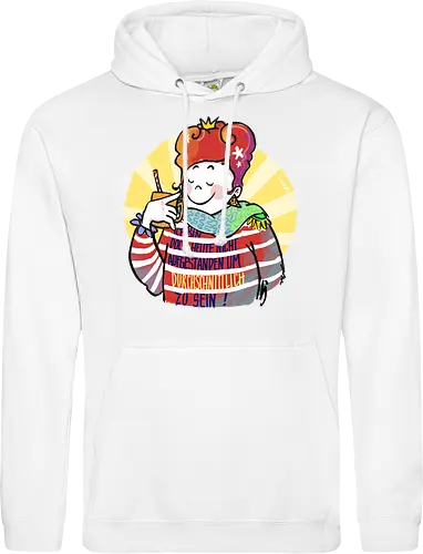 Ich bin doch heute nicht aufgestanden um durchschnittlich zu sein