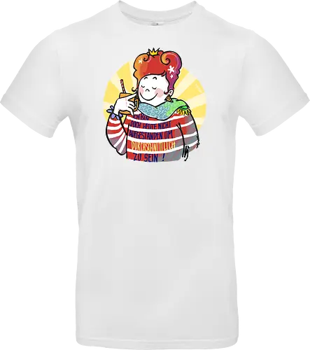 Ich bin doch heute nicht aufgestanden um durchschnittlich zu sein