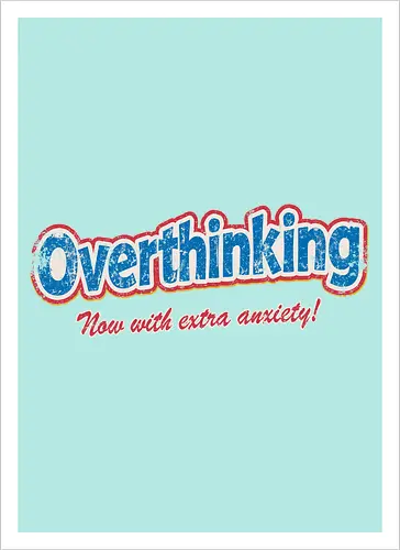 Overthinking: Extra Anxiety Edition
