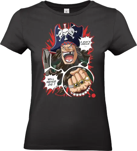 Blackbeard's Undying Dream - Blackbeard, Marshall D. Teach, Pirate, anime, manga, pirate, A Man's Dream Will Never Die, fan art, t-shirt design, art print, villain, Yonko, Dark-Dark Fruit, cool anime art, geek art, iconic quote - Standard T-Shirt (Women)