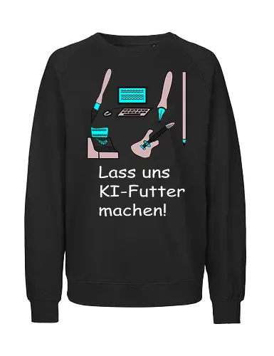 Lass uns KI-Futter machen, weiße Schrift - Zeichnen, Malen, Schreiben, Programmieren, KI, Kreativität, Diebstahl - Fairtrade Sweatshirt