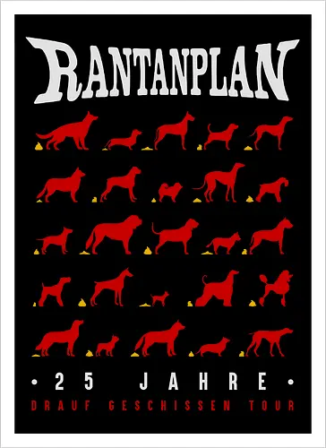 Rantanplan – 25 Jahre Drauf Geschissen Tour – Exklusive Kunst
