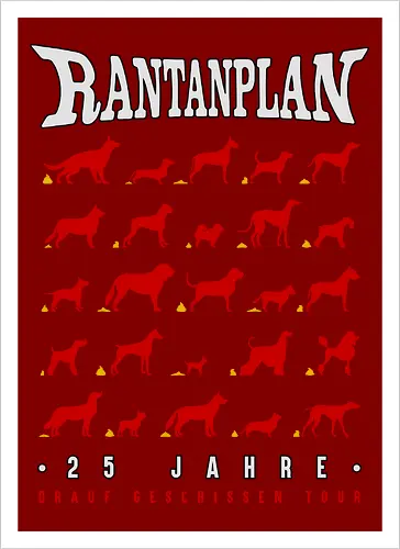 Rantanplan – 25 Jahre Drauf Geschissen Tour – Exklusive Kunst